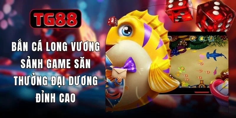 Bắn Cá Long Vương